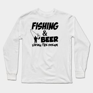 Fishing Beer Living The Dream Long Sleeve T-Shirt